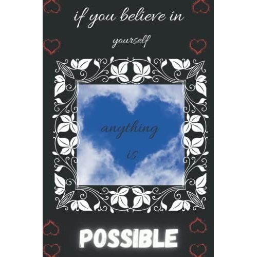 If You Believe In Yourself Anything Is Possible: Blank Lined Notebook To Write In For Notes| Funny Cute Gifts | 6 X 9 Inches ,110 Lined Pages