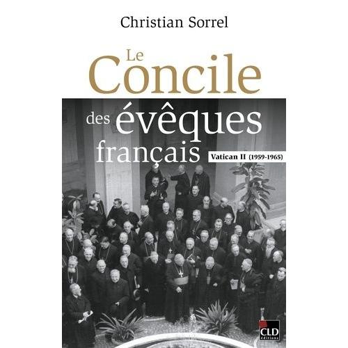 Le Concile Des Évêques Français - Vatican Ii 1959-1965