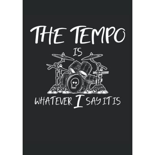 The Tempo Is Whatever I Say It Is: Notizbuch | Notebook | Liniert, Din A4 (21 X 29,7 Cm), 120 Seiten, Creme-Farbenes Papier, Mattes Cover