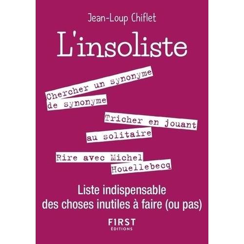 L'insolite - Liste Indispensable Des Choses Inutiles À Faire (Ou Pas)