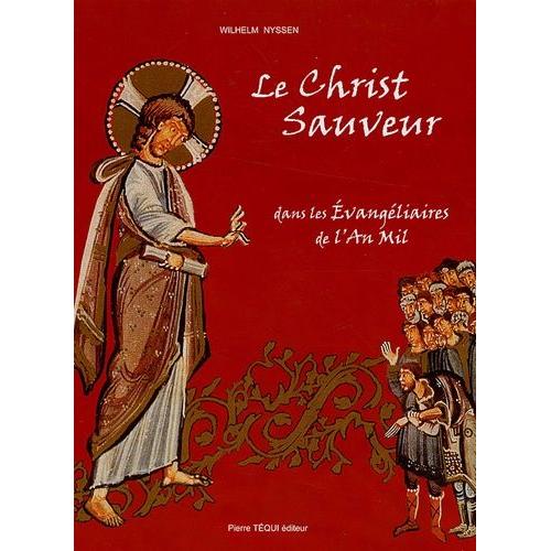 Le Christ Sauveur - Dans Les Évangéliaires De L'an Mil