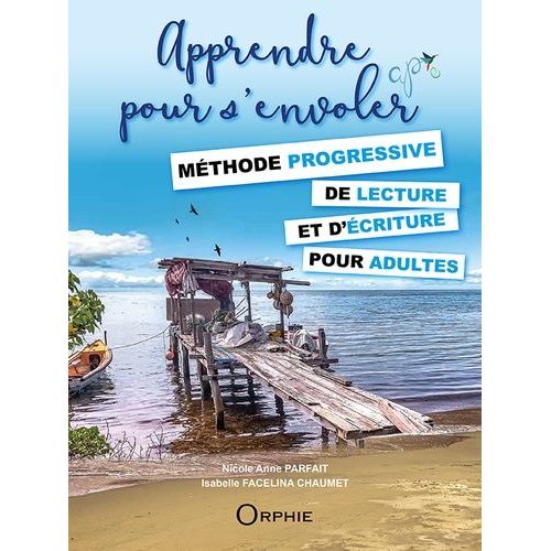 Apprendre Pour S'envoler - Méthode Progressive De Lecture Et D'écriture Pour Adultes