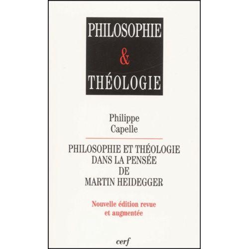 Philosophie Et Théologie Dans La Pensée De Martin Heidegger - Edition 2001