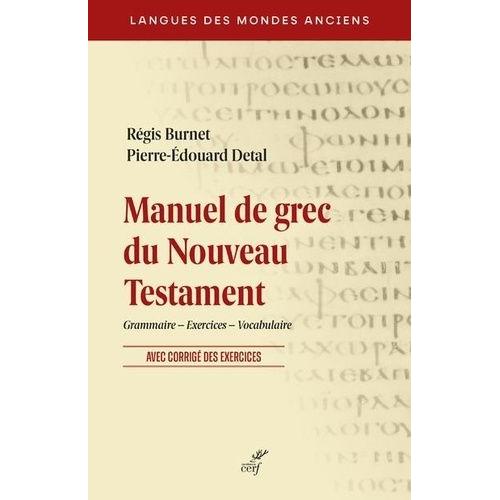 Manuel De Grec Du Nouveau Testament - Grammaire, Exercices, Vocabulaire