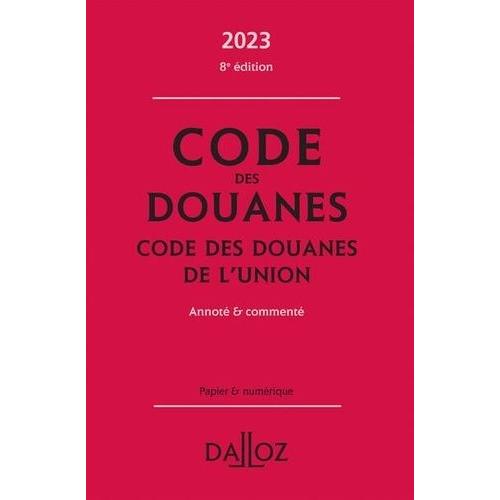 Code Des Douanes - Code Des Douanes De L'union Annoté & Commenté