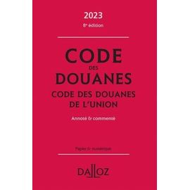 Code Des Douanes - Code Des Douanes De L'union Annoté & Commenté