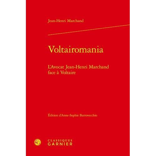 Voltairomania - L'avocat Jean-Henri Marchand Face À Voltaire