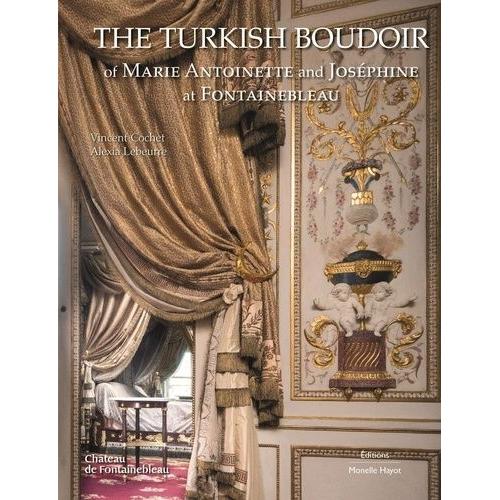 The Turkish Boudoir Of Marie Antoinette And Joséphine At Fontainebleau