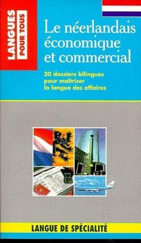Le Néerlandais Économique Et Commercial - 20 Dossiers Sur La Langue Des Affaires