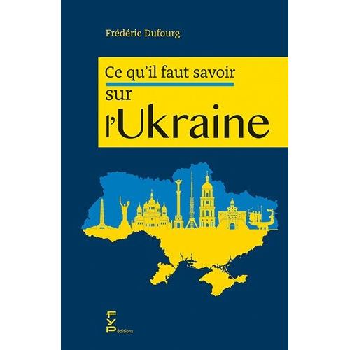 Ce Qu'il Faut Savoir Sur L'ukraine