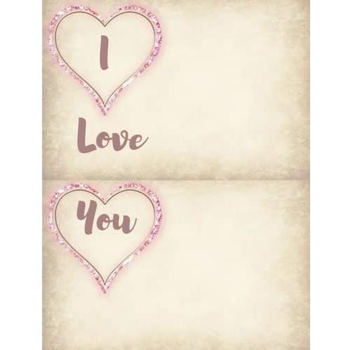 Gift Notebook To Tell Your Loved Ones "I Love You": With A Very Expressive And Chic Cover And The Inside With Pages For Taking Notes Every 30 Minutes ... Size: 8.5*11 Inch Cover: Bright Pages: 120