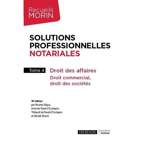 Solutions Professionnelles Notariales - Tome 4, Droit Des Affaires, Droit Commercial, Droit Des Sociétés