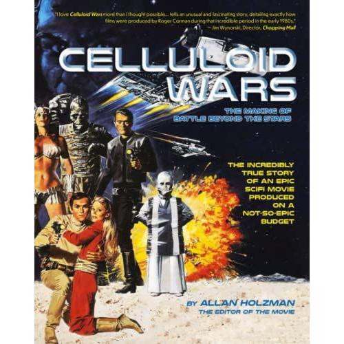 Celluloid Wars: The Making Of Battle Beyond The Stars