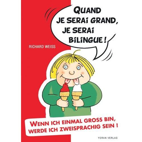 Quand Je Serai Grand, Je Serai Bilingue ! - Wenn Ich Einmal Gross Bin, Werde Ich Zweisprachig Sein !