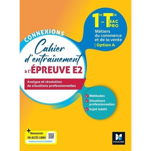 Cahier D'entraînement À L'épreuve E2 1re-Tle Bac Pro Métiers Du Commerce Et De La Vente - Option A - Analyse Et Résolution De Situations Professionnelles