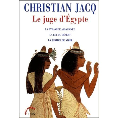 Le Juge D'egypte - Tome 1, La Pyramide Assassinée - Tome 2, La Loi Du Désert - Tome 3, La Justice Du Vizir