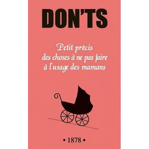 Don'ts - Petit Précis Des Choses À Ne Pas Faire À L'usage Des Mamans