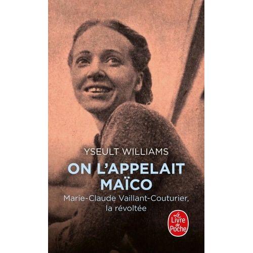 On L'appelait Maïco - Marie-Claude Vaillant-Couturier, La Révoltée