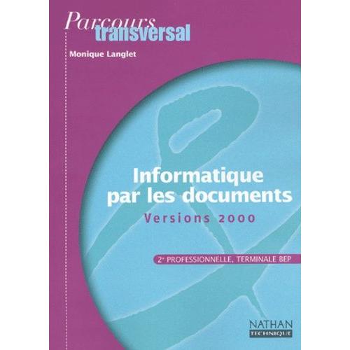 Informatique Par Les Documents Versions 2000 2nde Professionnelle Terminale Bep