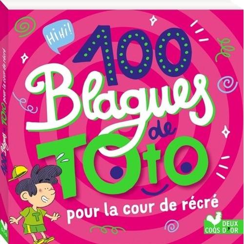 100 Blagues De Toto Pour La Cour De Récré