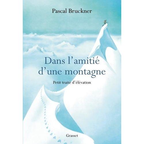 Dans L'amitié D'une Montagne - Petit Traité D'élévation