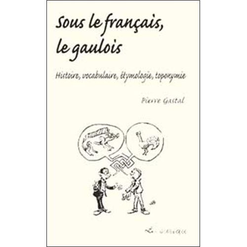 Sous Le Francais, Le Gaulois - Histoire, Vocabulaire, Etymologie, Toponymie