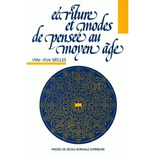 Écriture Et Modes De Pensée Au Moyen Age - Viiie-Xve Siècles