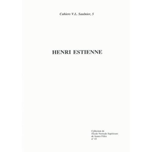 Henri Estienne - Actes Du Colloque Organisé À L'université De Paris-Sorbonne,Le 12 Mars 1987 Par Le Centre V.L. Saulnier, Université De Paris Sorbonne Et L'ecole Normale Supérieure De Jeunes...