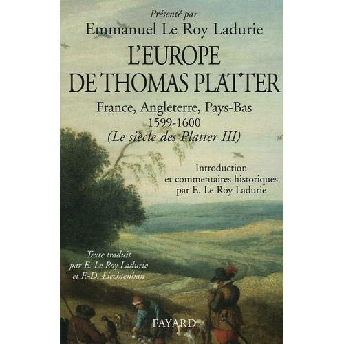 Le Siècle Des Platter - Tome 3, L'europe De Thomas Platter, France, Angleterre, Pays-Bas 1599-1600