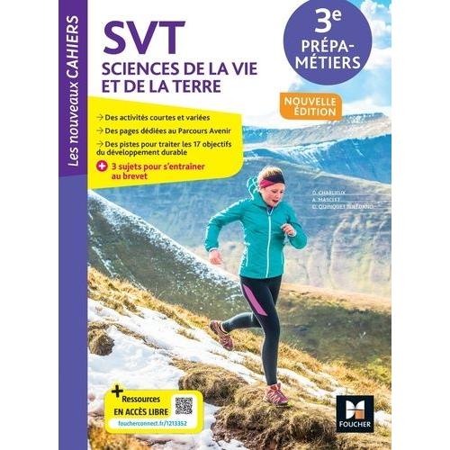 Svt Sciences De La Vie Et De La Terre 3e Prépa-Métiers Les Nouveaux Cahiers