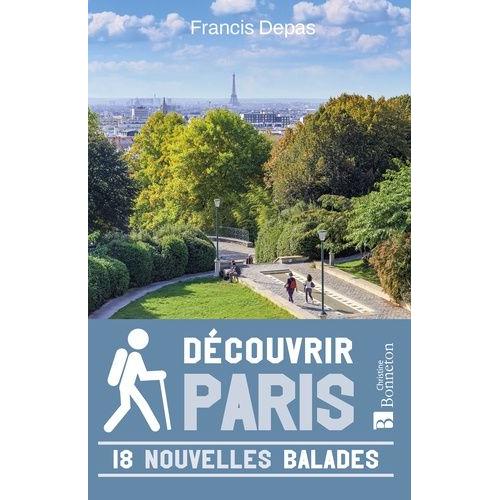 Découvrir Paris - 18 Nouvelles Balades