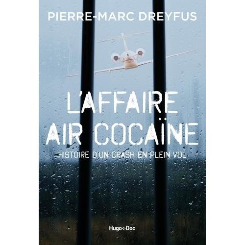 L'affaire Air Cocaïne - Histoire D'un Crash En Plein Vol