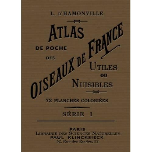 Atlas De Poche Des Oiseaux De France, Belgique Et Suisse, Utiles Ou Nuisibles - Suivi D'une Étude D'ensemble Sur Les Oiseaux