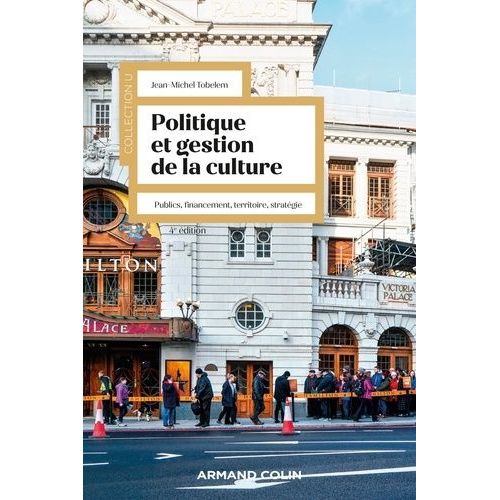 Politique Et Gestion De La Culture - Publics, Financement, Territoire, Stratégie