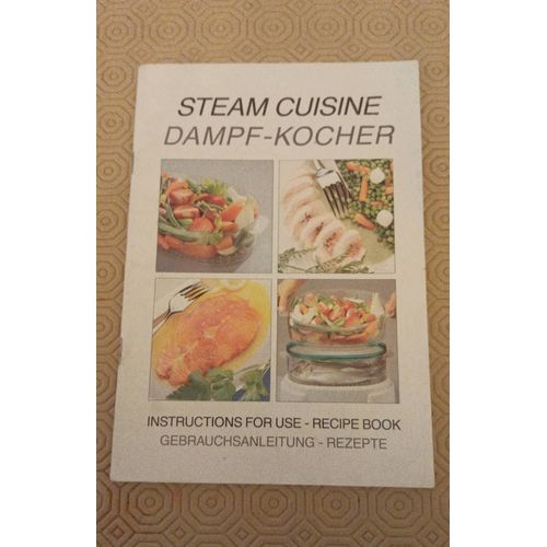 Steam Cuisine , Dampf - Kocher , Instructions For Use - Recipe Book / Gebrauchsanleitung - Rezepte ( Anglais - Allemand) 