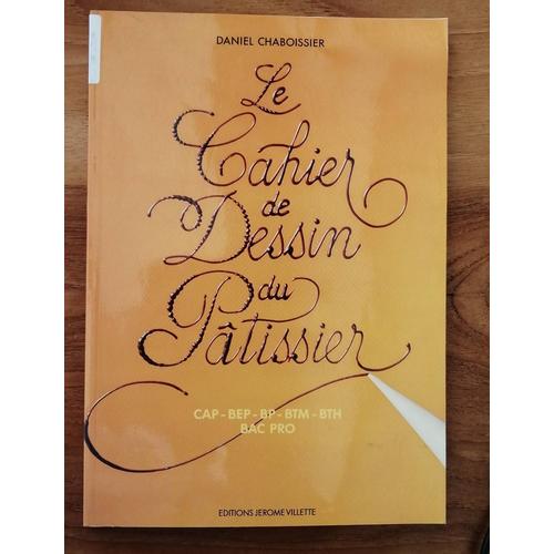 Le Cahier De Dessin Du Patissier - Manuels-scolaires