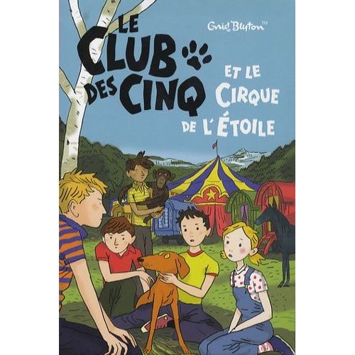 Le Club Des Cinq - Tome 6 - Le Club Des Cinq Et Le Cirque De L'etoile