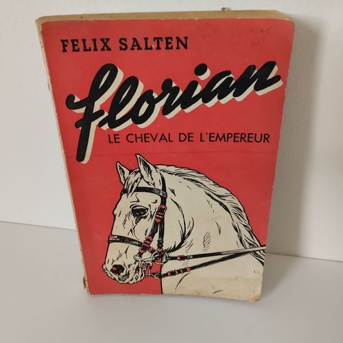 Félix Salten. Florian, Le Cheval De L'empereur : . Traduction De Monique Yersin. Avec 106 Dessins À La Plume De Philippe Arlen De Félix Salten Et Monique Yersin