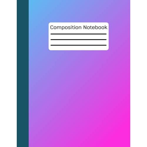 Composition Notebook: College Ruled Paper Notebook For Students Girls Or Make Your Homework