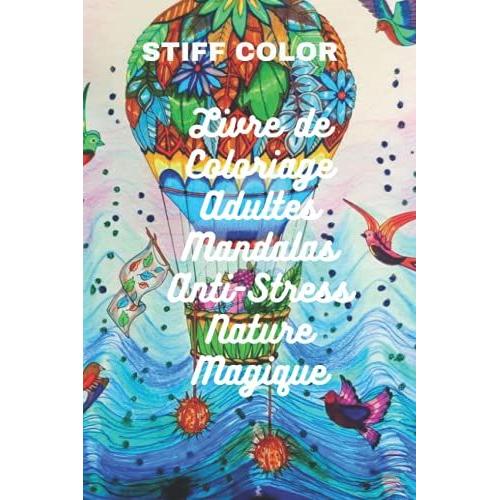 Livre De Coloriage Adultes Mandalas Anti-Stress Nature Magique: Livre Coloriage Adulte | Coloriage Mandalas Unique