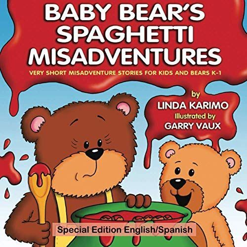 Special Edition English/Spanish: Baby Bear's Spaghetti Misadventure (Very Short Misadventure Stories For Kids And Bears, K-1)