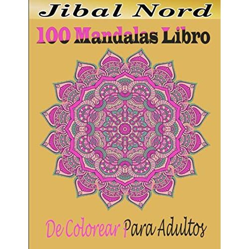 100 Mandalas Libro De Colorear Para Adultos: Dificultad Media Libro De Mandalas Para Colorear (Spanish Edition)