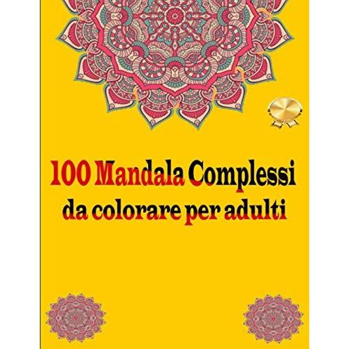 100 Mandala Complessi Da Colorare Per Adulti: Naturalma Natural Mandala: 100 Magnifici Mandala Rettangolari Antistress Da Colorare Per Adulti E Bambini (Italian Edition)
