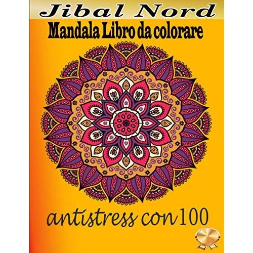 Mandala Libro Da Colorare Antistress Con 100: 100 Mandala Mandala Semplici, Facili E Audaci, Con Caratteri Grandi Per Alleviare Lo Stress E Rilassarsi Per Adulti. (Italian Edition)