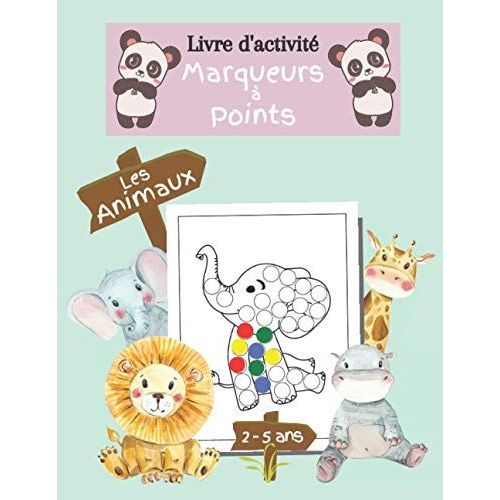 Livre D'activité Marqueurs À Points Les Animaux 2 À 5 Ans: Cahier De Coloriage Enfant Aux Tampons, Aux Doigts, Aux Gommettes, Xxl 60 Images (French Edition)
