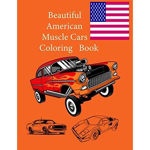 Beautiful American Muscle Cars Coloring Book: American Muscle Cars Coloring Pages |American Muscle Cars Coloring Book|Classic American Muscle Cars For Boys.