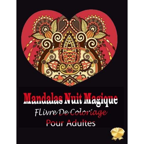 Mandalas Nuit Magique Livre De Coloriage Pour Adultes: Livre De Coloriage Mandalas Anti-Stress, 100 Larges Mandalas À Colorier Pour Adultes Et Enfants (French Edition)