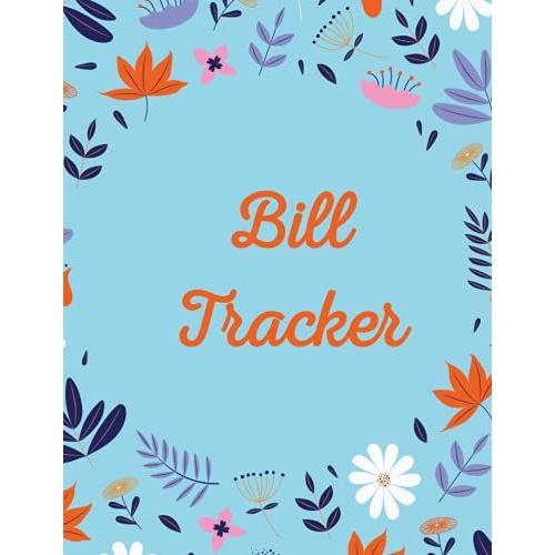 Bill Tracker: Monthly Budget Planner,Expense Finance Budget By A Monthly Weekly & Daily Bill Budgeting Planner And Organizer Tracker Workbook Journal,Business Money Notebook