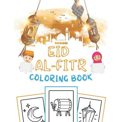 Eid Al-Fitr Coloring Book: For Girls & Boys | 35+ Of Islamic Illustrations To Color For Toddlers (French Edition)