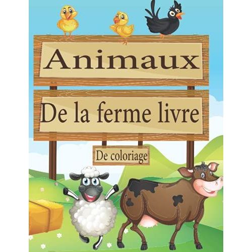Animaux De La Ferme Livre De Coloriage: Mon Premier Imagier Pour Les Enfants Sur Les Animaux De La Ferme , Découverte Des Animaux De La Ferme , ... Grands Dessins Pour Enfants (French Edition)